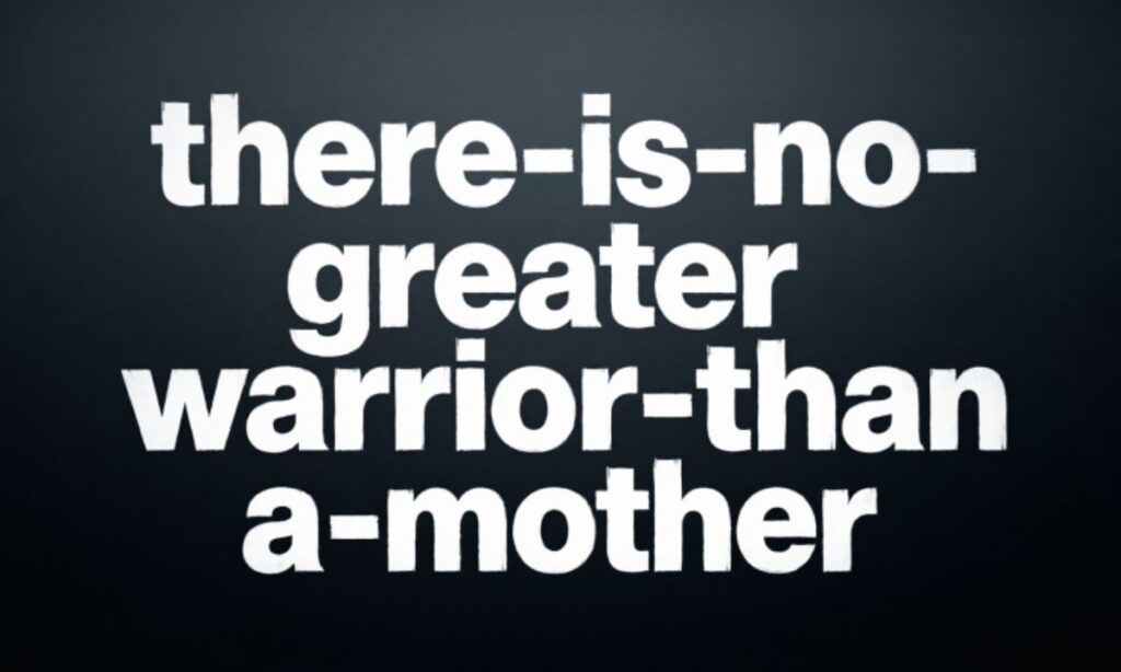 there-is-no-greater-warrior-than-a-mother
