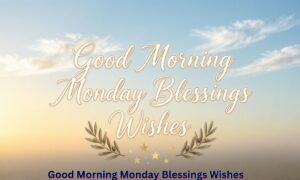 good-morning-monday-blessings-wishes